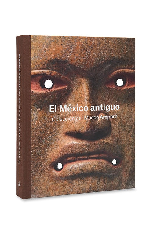 El México antiguo. Colección del Museo Amparo